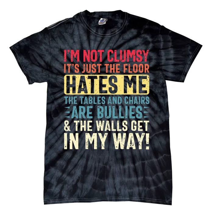 Im Not Clumsy Sarcastic Funny Clumsy Tie-Dye T-Shirt