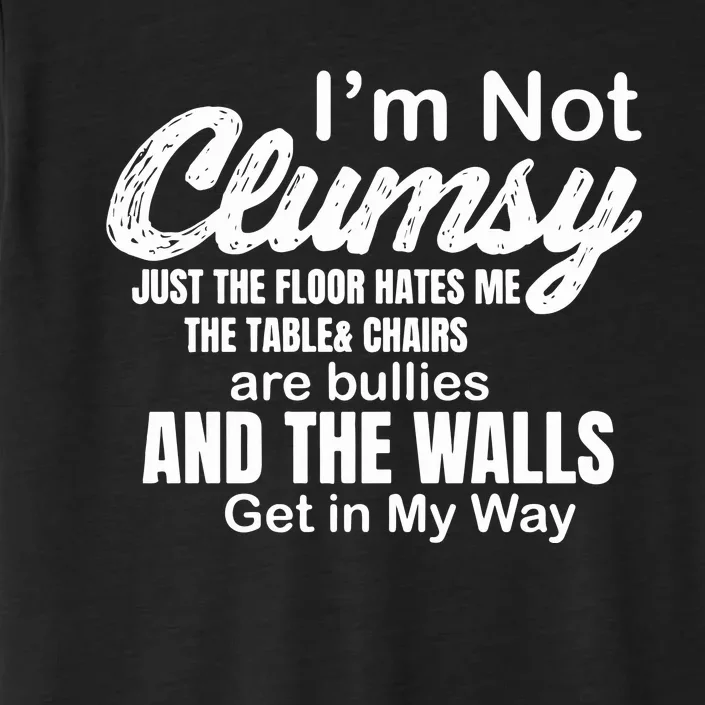 Im Not Clumsy Funny Sayings ChromaSoft Performance T-Shirt