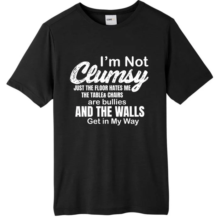 Im Not Clumsy Funny Sayings ChromaSoft Performance T-Shirt