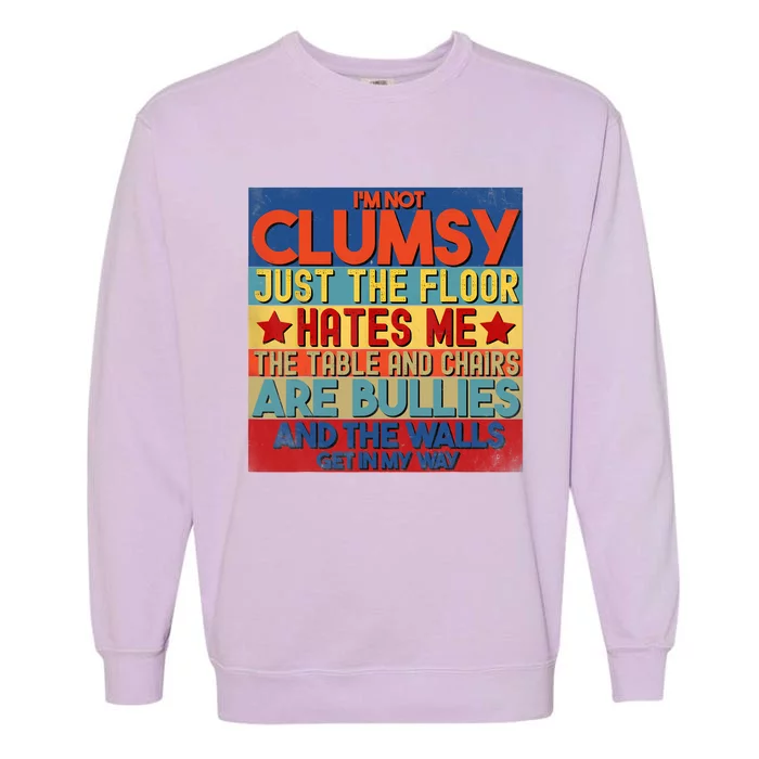 Im Not Clumsy Funny Sayings Sarcastic Men Women Boy Girl Garment-Dyed Sweatshirt