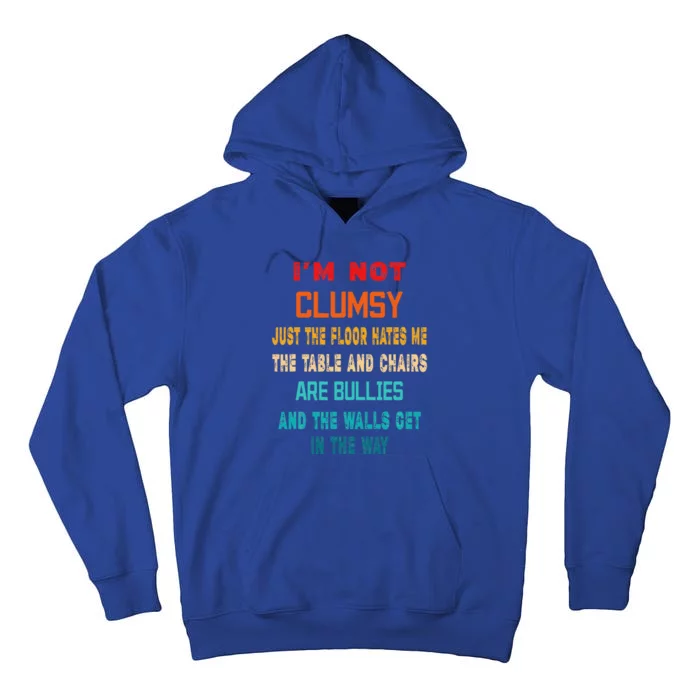 Im Not Clumsy Funny Sarcasm Gift Funny Sarcarm Tall Hoodie