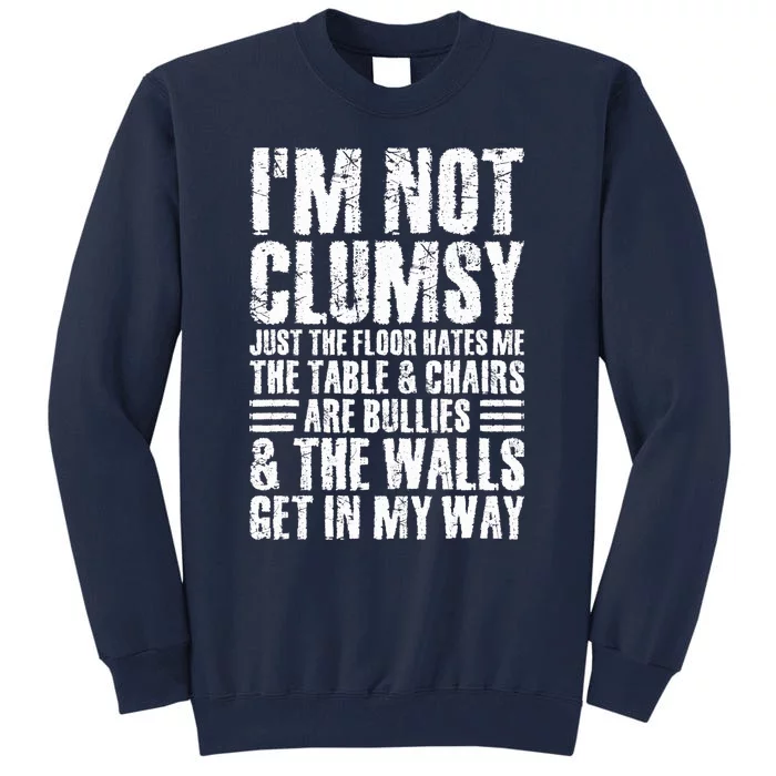 I'm Not Clumsy Sarcastic Sayings Adult Teen Tween Funny Tall Sweatshirt