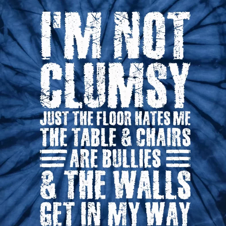 I'm Not Clumsy Sarcastic Sayings Adult Teen Tween Funny Tie-Dye T-Shirt