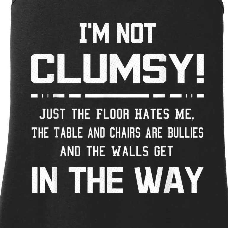 Im Not Clumsy Sarcastic Women Men Boy Girl Funny Saying Ladies Essential Tank