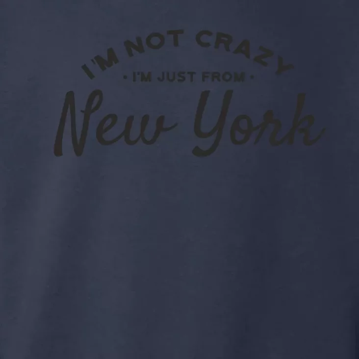 I'm Not Crazy I'm Just From New York Toddler Hoodie