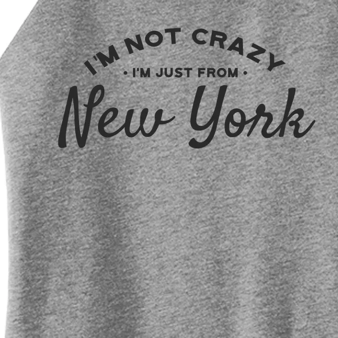 I'm Not Crazy I'm Just From New York Women’s Perfect Tri Rocker Tank