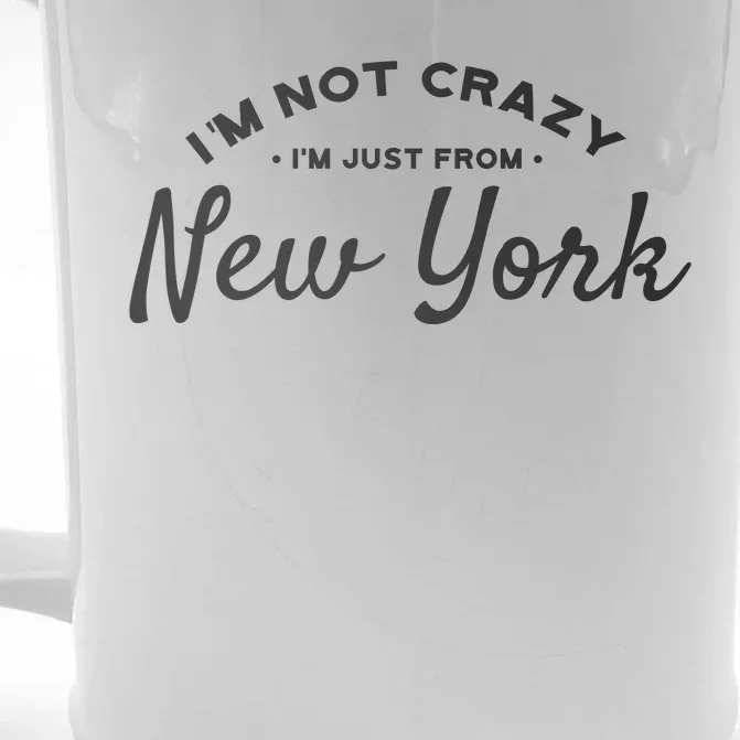 I'm Not Crazy I'm Just From New York Front & Back Beer Stein