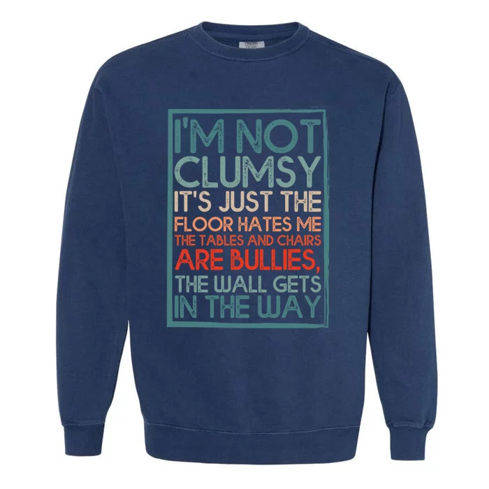 Im Not Clumsy Sarcastic Women Men Boy Girls Funny Saying Garment-Dyed Sweatshirt