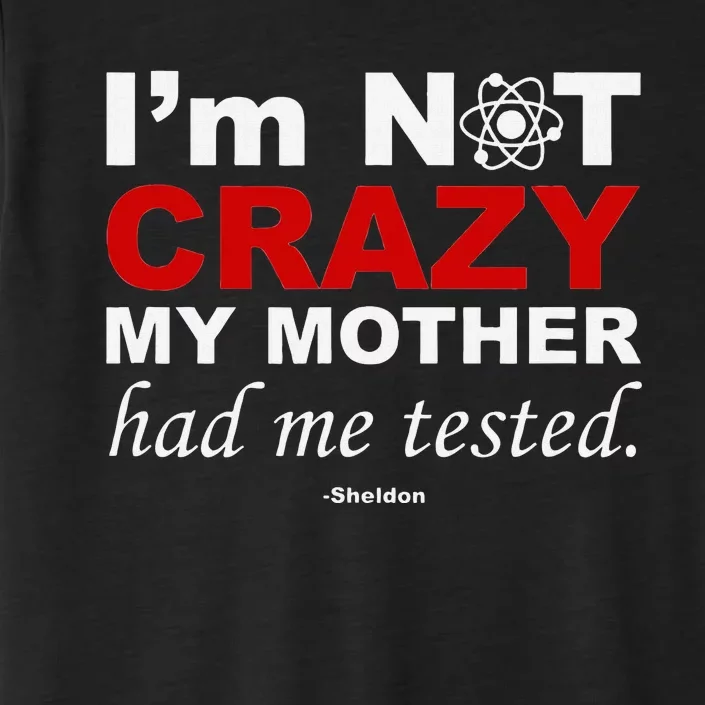 IM Not Crazy Sheldon Funny ChromaSoft Performance T-Shirt