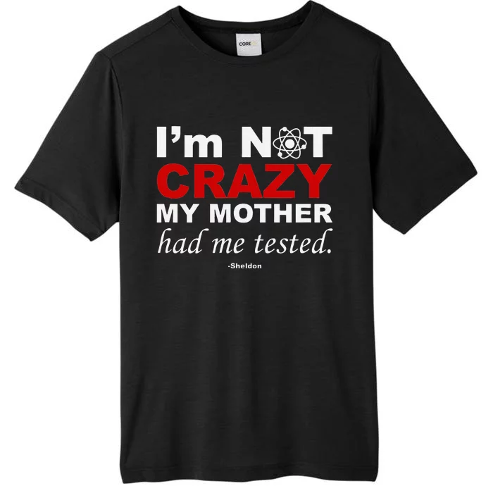 IM Not Crazy Sheldon Funny ChromaSoft Performance T-Shirt