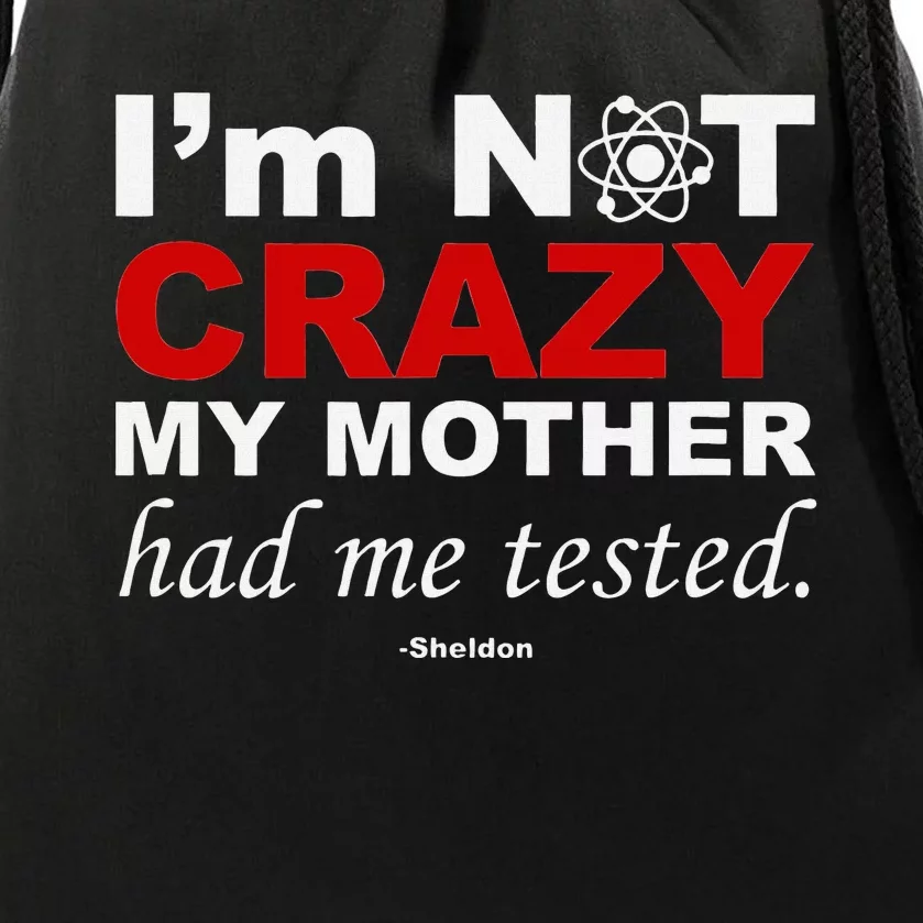 IM Not Crazy Sheldon Funny Drawstring Bag