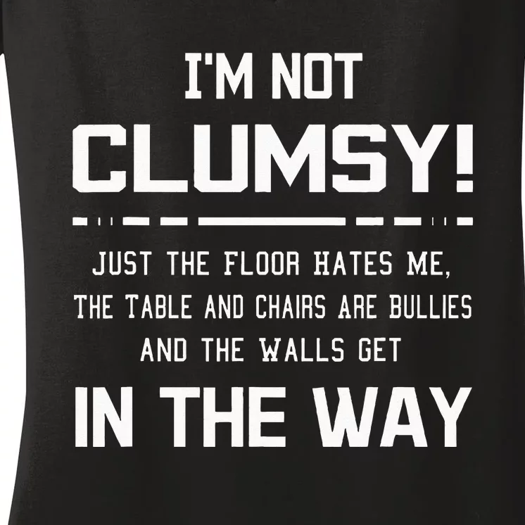 Im Not Clumsy Sarcastic Women Men Funny Saying Women's V-Neck T-Shirt