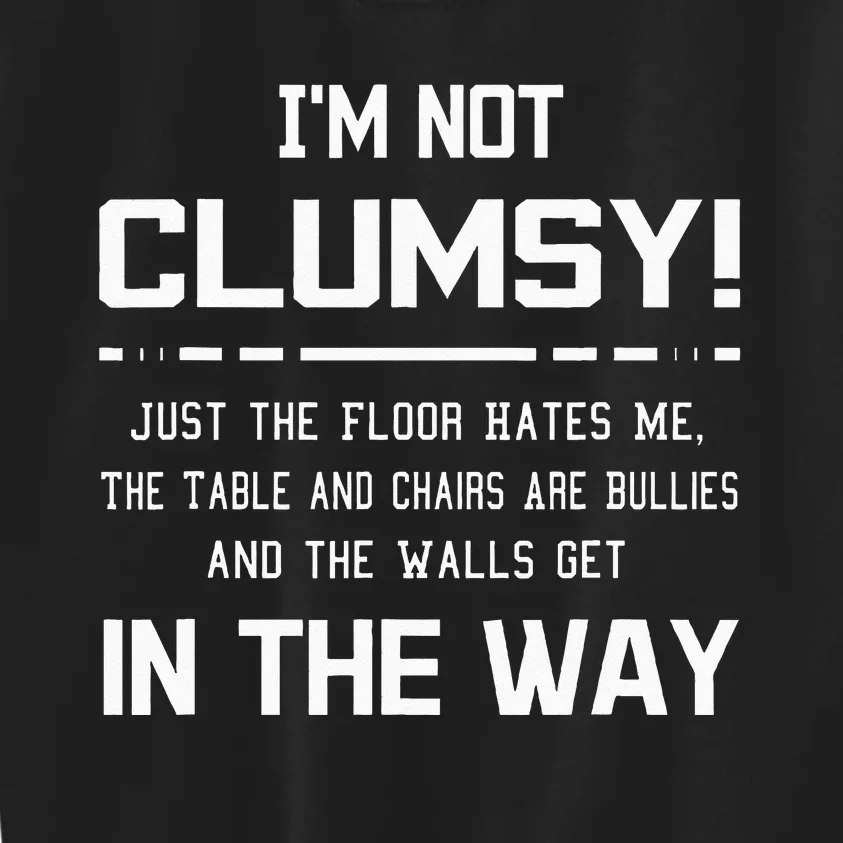 Im Not Clumsy Sarcastic Women Men Funny Saying Kids Sweatshirt