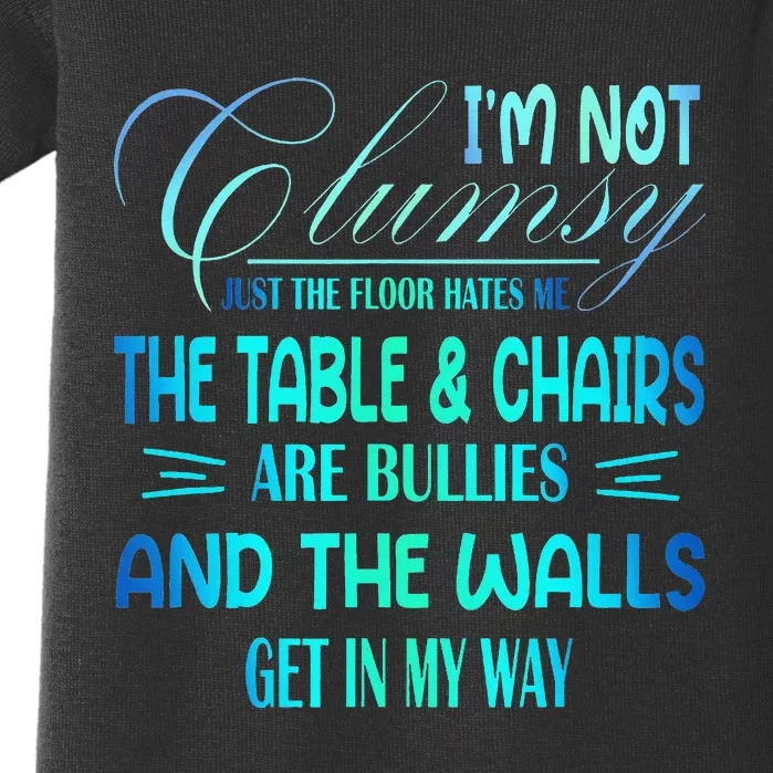 I'm Not Clumsy Sarcastic Wo Funny Saying Baby Bodysuit