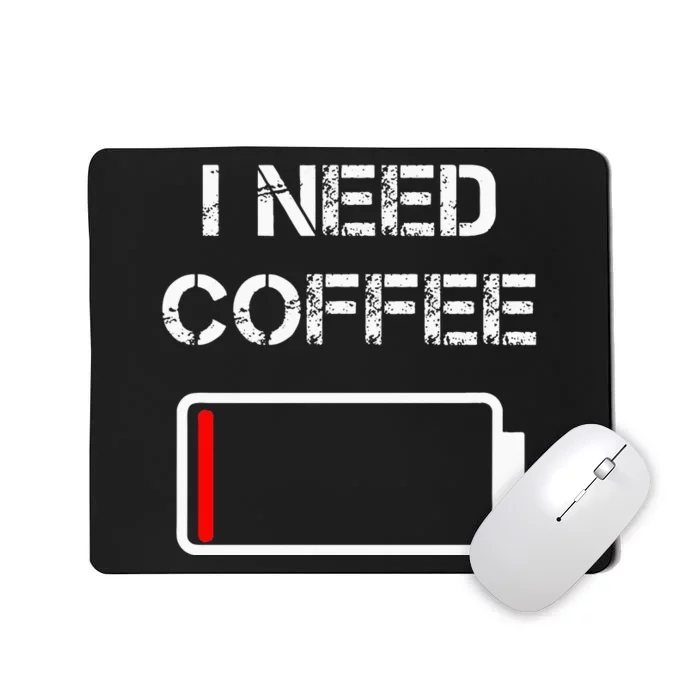 I Need Coffee Funny Coffee Cups Battery Beans Coffee Mousepad