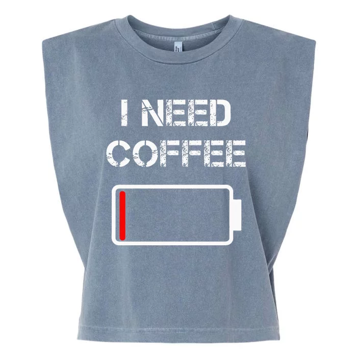 I Need Coffee Funny Coffee Cups Battery Beans Coffee Garment-Dyed Women's Muscle Tee