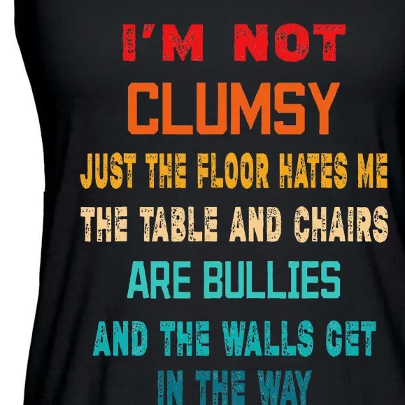 Im Not Clumsy Funny Sarcasm Gift Funny Sarcarm Ladies Essential Flowy Tank