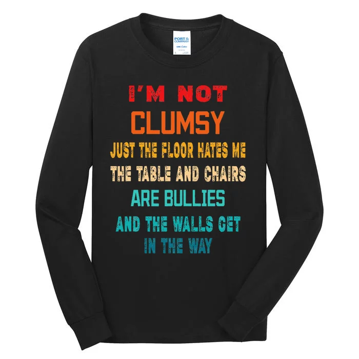 Im Not Clumsy Funny Sarcasm Gift Funny Sarcarm Tall Long Sleeve T-Shirt