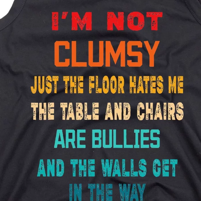 Im Not Clumsy Funny Sarcasm Gift Funny Sarcarm Tank Top