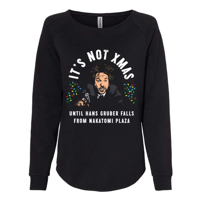 Its Not Christmas Until Hans Gruber Falls Womens California Wash Sweatshirt