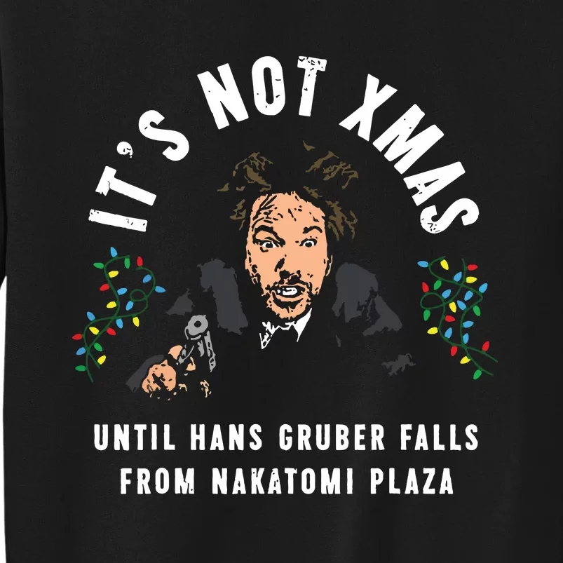 Its Not Christmas Until Hans Gruber Falls Tall Sweatshirt