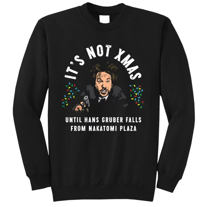 Its Not Christmas Until Hans Gruber Falls Tall Sweatshirt