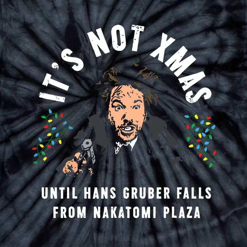 Its Not Christmas Until Hans Gruber Falls Tie-Dye T-Shirt