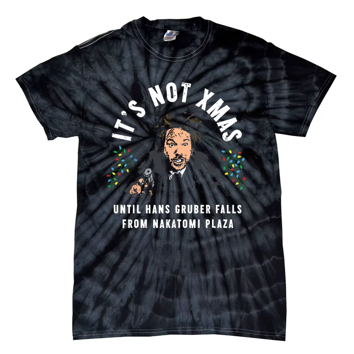 Its Not Christmas Until Hans Gruber Falls Tie-Dye T-Shirt