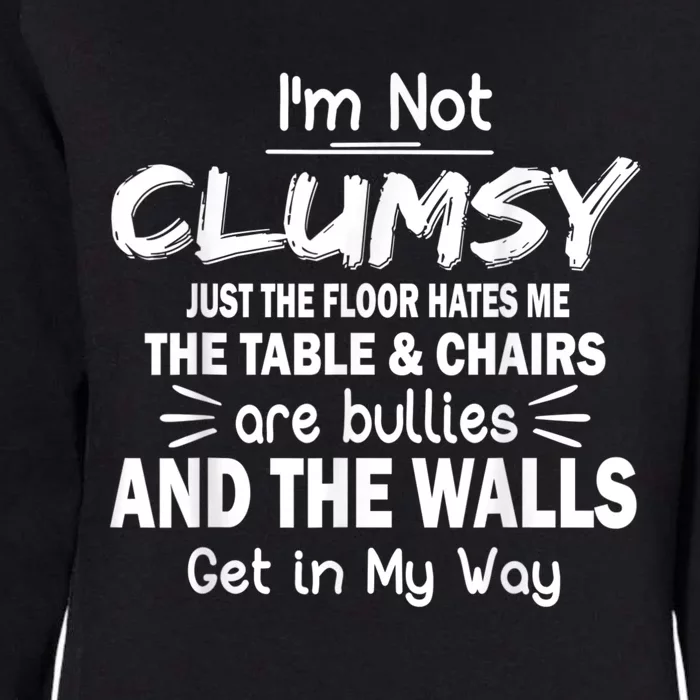 I'm Not Clumsy Funny Sayings Sarcastic Men Women Womens California Wash Sweatshirt