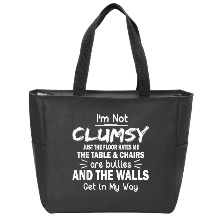 I'm Not Clumsy Funny Sayings Sarcastic Men Women Zip Tote Bag