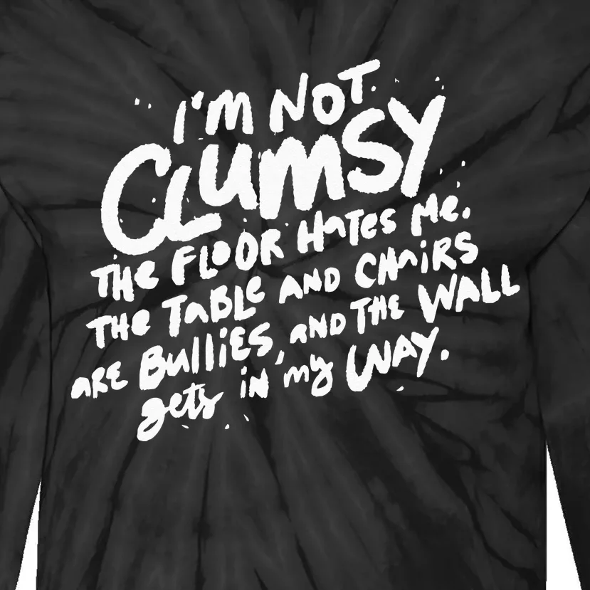 Im Not Clumsy The Floor Hates Me Funny Quote Humor Saying Tie-Dye Long Sleeve Shirt