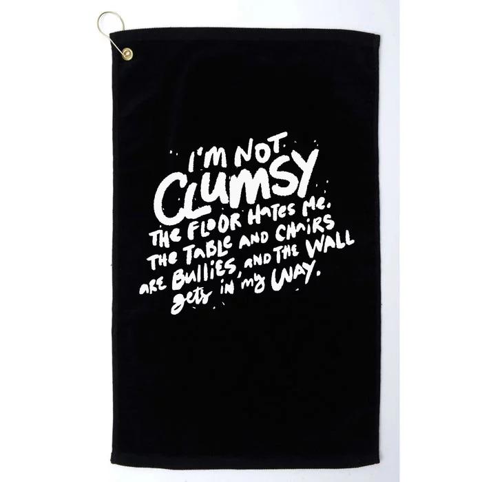 Im Not Clumsy The Floor Hates Me Funny Quote Humor Saying Platinum Collection Golf Towel