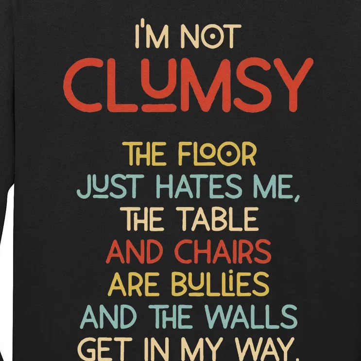 Im Not Clumsy The Floor Hates Me Women Tall Long Sleeve T-Shirt