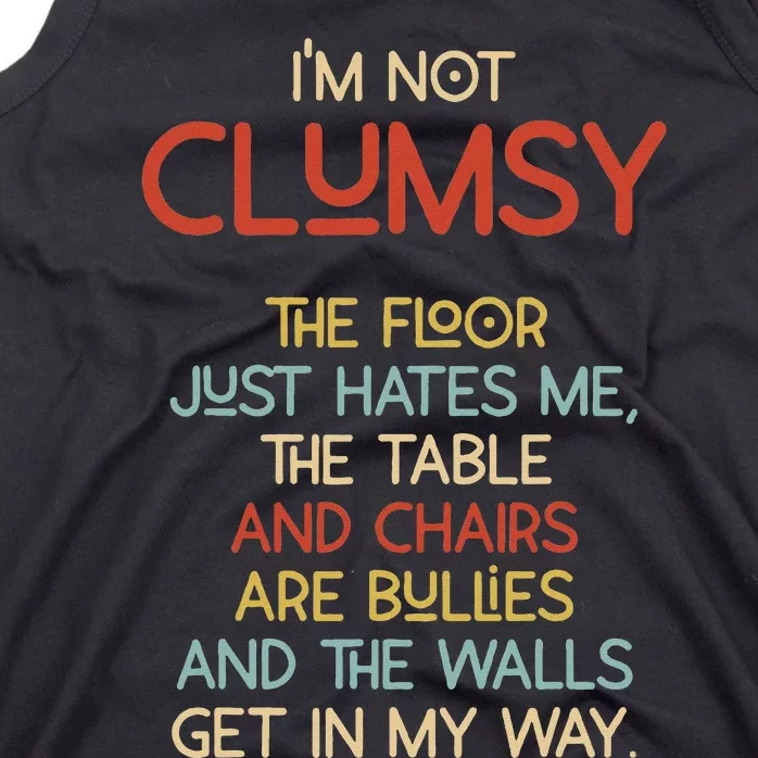 Im Not Clumsy The Floor Hates Me Women Tank Top