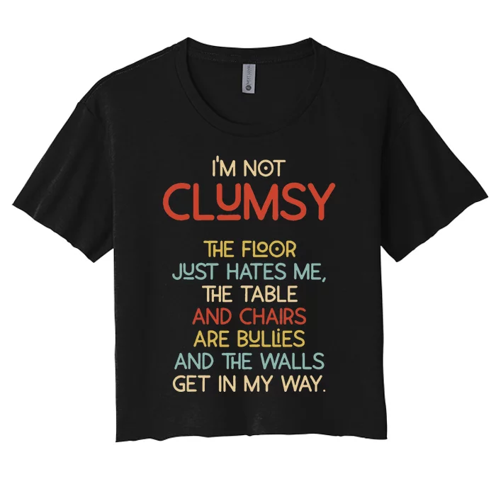 Im Not Clumsy The Floor Hates Me Women Women's Crop Top Tee