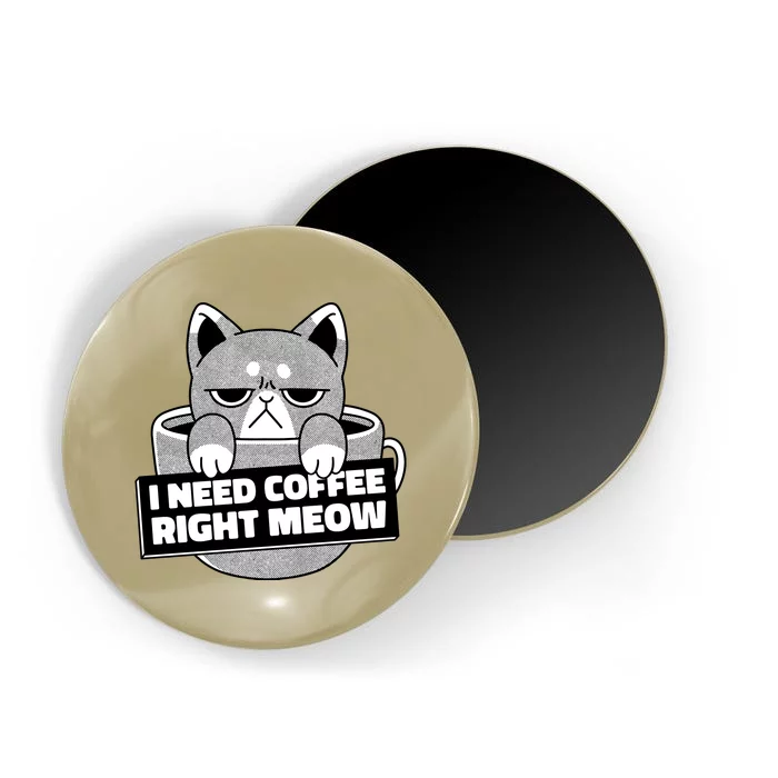 I Need Coffee Right Meow Magnet