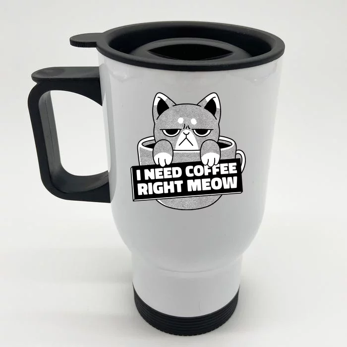 I Need Coffee Right Meow Front & Back Stainless Steel Travel Mug