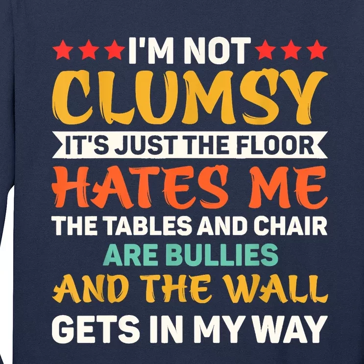 Im Not Clumsy Funny Sayings Sarcastic Long Sleeve Shirt