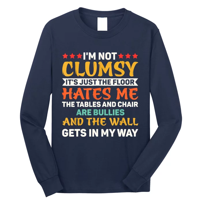 Im Not Clumsy Funny Sayings Sarcastic Long Sleeve Shirt