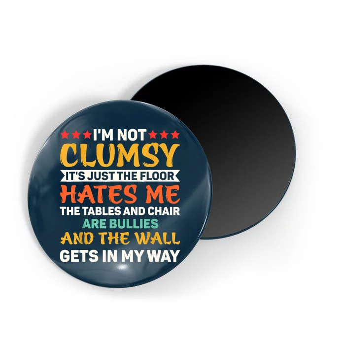 Im Not Clumsy Funny Sayings Sarcastic Magnet