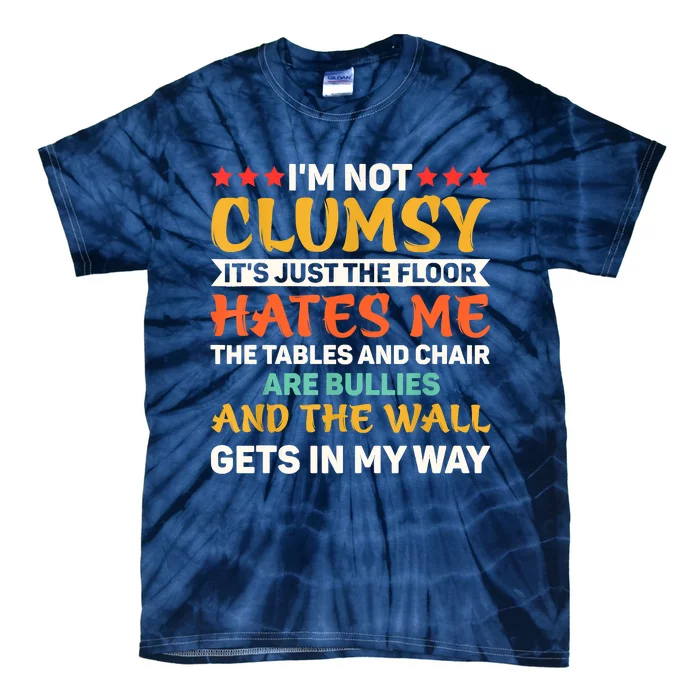 Im Not Clumsy Funny Sayings Sarcastic Tie-Dye T-Shirt