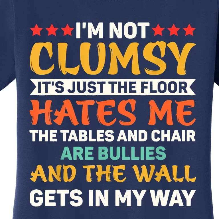 Im Not Clumsy Funny Sayings Sarcastic Women's T-Shirt