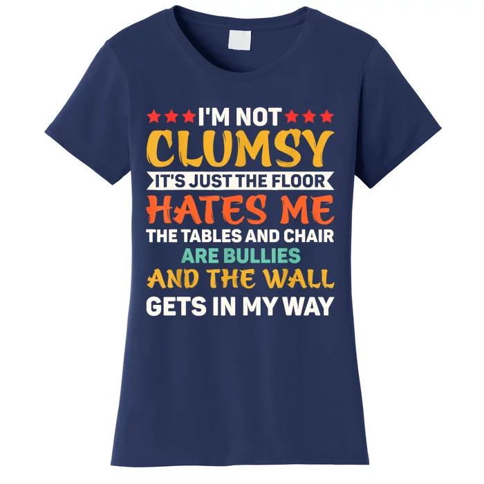 Im Not Clumsy Funny Sayings Sarcastic Women's T-Shirt