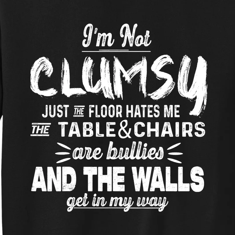 Im Not Clumsy Sarcastic Women Men Boy Girl Funny Saying Tall Sweatshirt