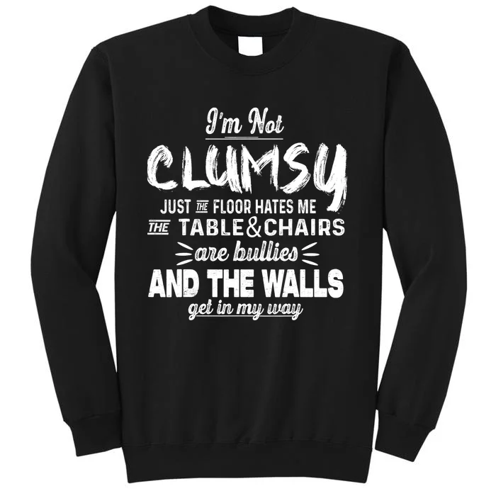 Im Not Clumsy Sarcastic Women Men Boy Girl Funny Saying Tall Sweatshirt