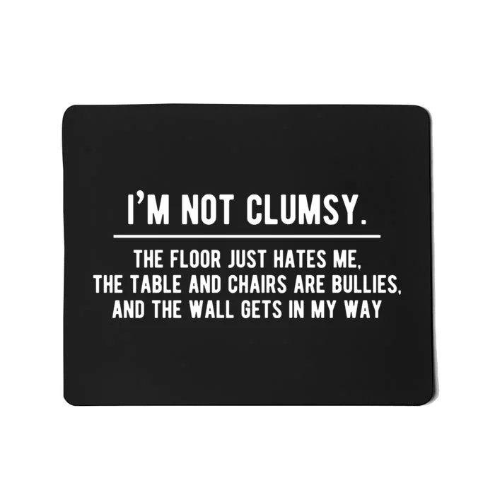 Im Not Clumsy Funny Saying Sarcastic Novelty Design Mousepad