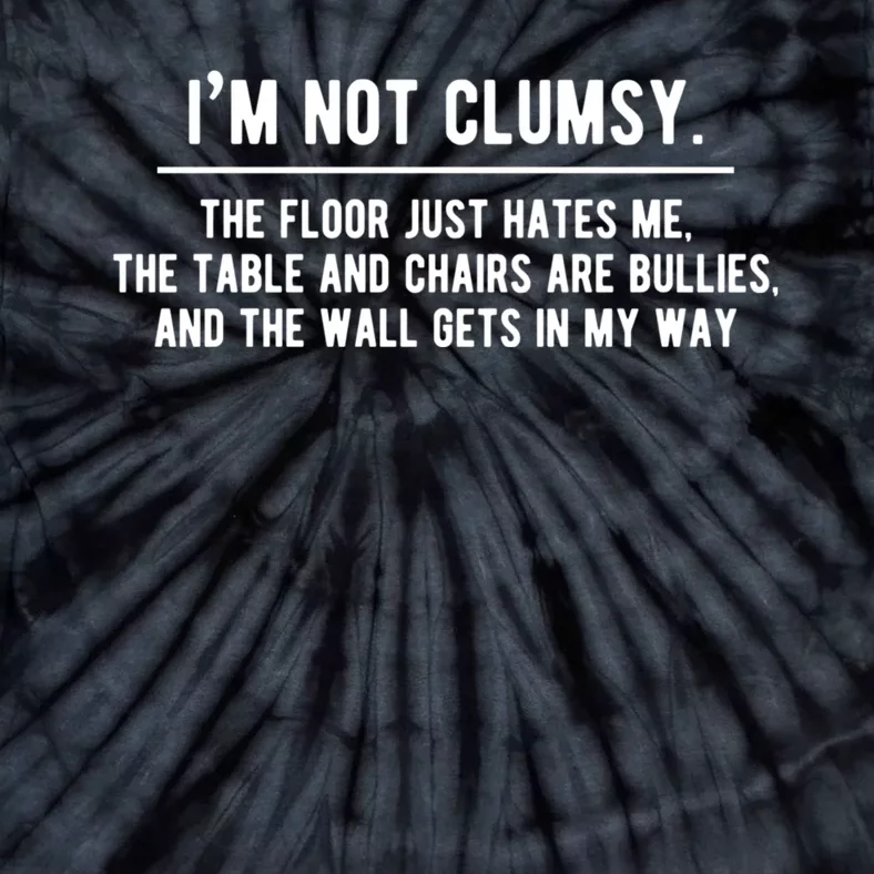 Im Not Clumsy Funny Saying Sarcastic Novelty Design Tie-Dye T-Shirt