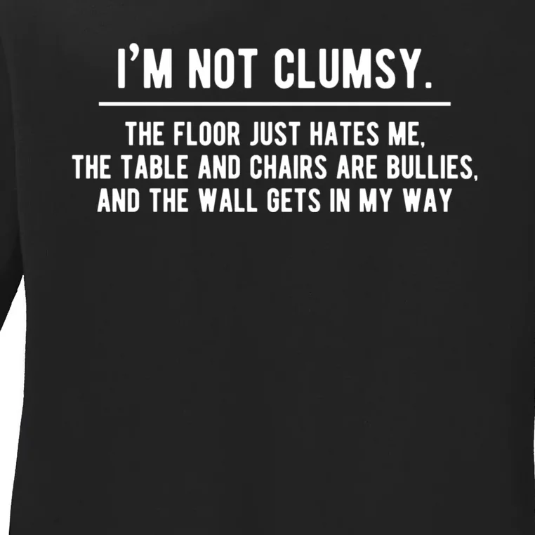 Im Not Clumsy Funny Saying Sarcastic Novelty Design Ladies Long Sleeve Shirt