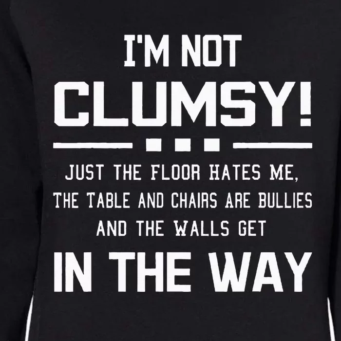 Im Not Clumsy Sarcastic Women Funny Saying Womens California Wash Sweatshirt