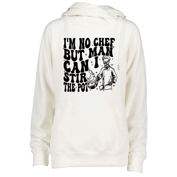 Im No Chef But Man Can I Stir The Pot Womens Funnel Neck Pullover Hood